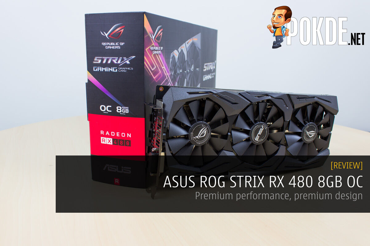 ASUS ROG STRIX RX 480 8GB OC Review — Premium Performance, Premium Design –  Pokde.Net