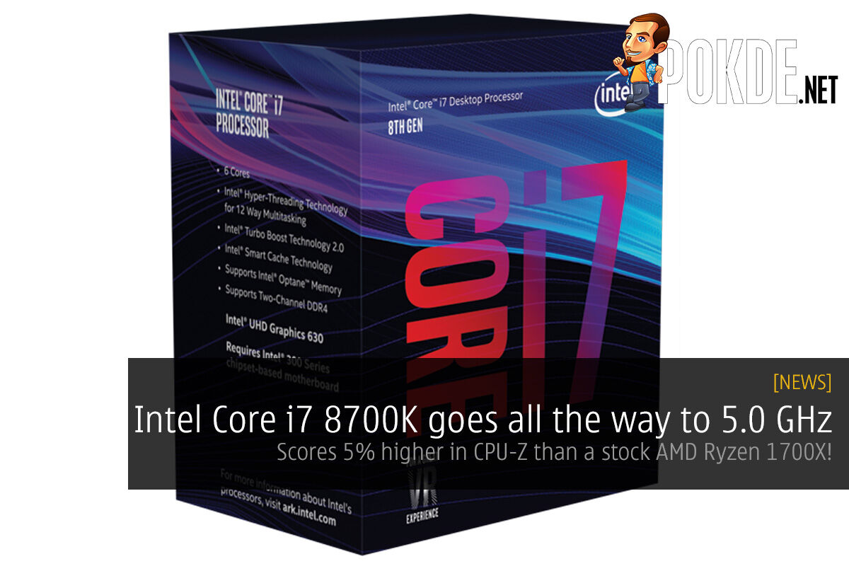 Intel Core I7 8700K Goes All The Way To 5.0 GHz; Scores 5% Higher In CPU-Z  Than A Stock AMD Ryzen 1700X! – Pokde.Net