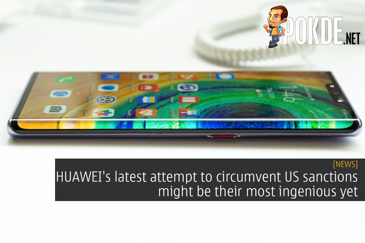 Huaweis Latest Attempt To Circumvent Us Sanctions Might Be Their Most Ingenious Yet Pokdenet 