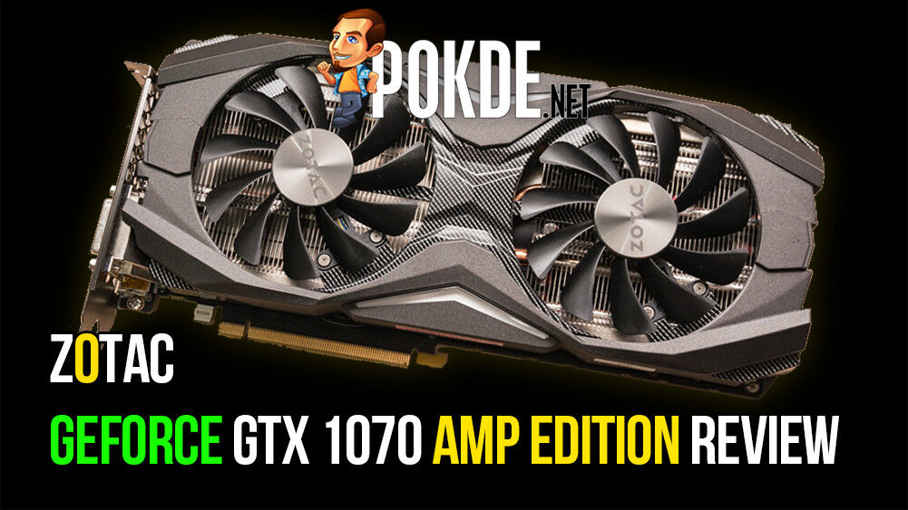 ZOTAC GeForce GTX 1070 AMP Edition Review — The Yellow Beast