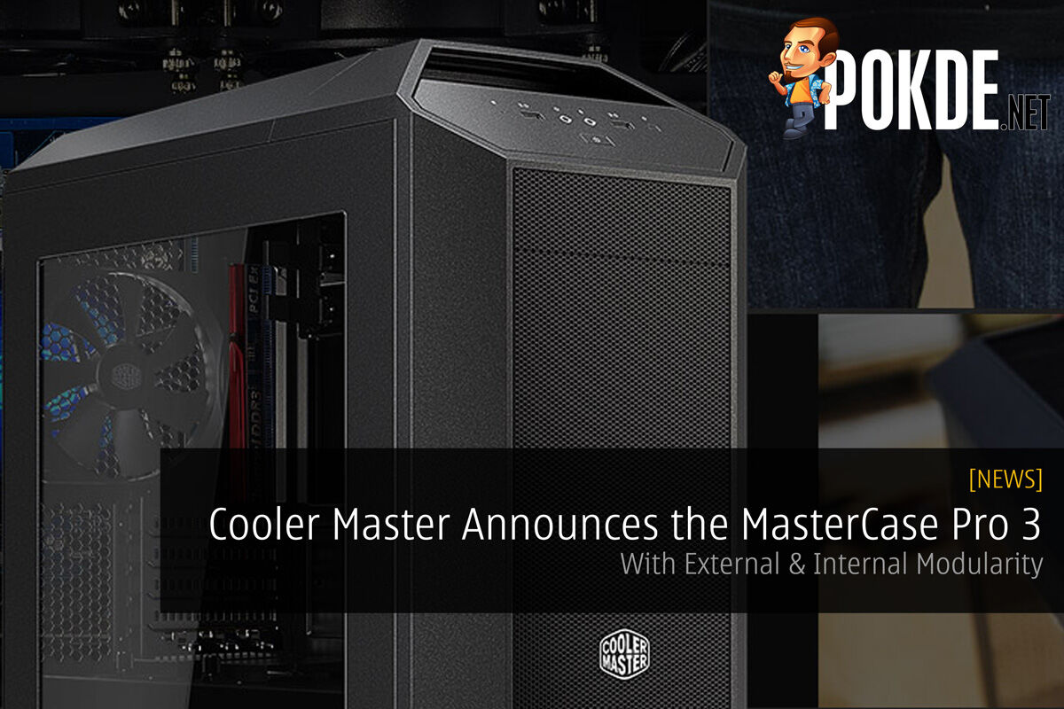 Cooler Master Announces the MasterCase Pro 3 with External & Internal Modularity 36