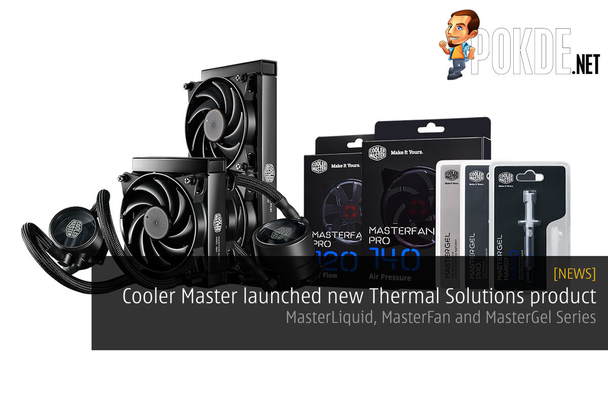 MasterLiquid, MasterFan and MasterGel Series of Thermal Solutions by Cooler Master Launched in Malaysia 29