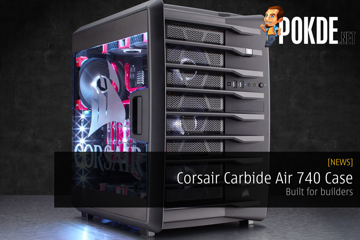 Corsair Carbide Air 740 case — built for builders 34