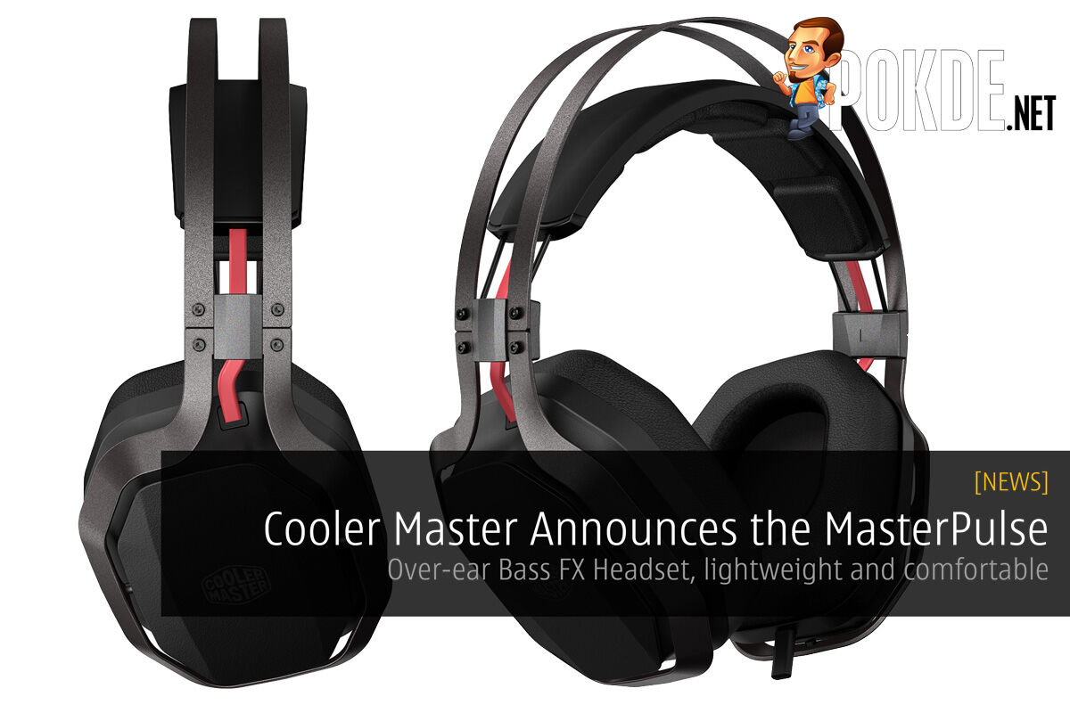 Cooler Master Announces the MasterPulse Over-ear Bass FX Headset — Bass FX technology, Lightweight and Comfortable 28