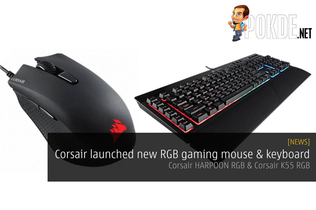 Launched RGB Gaming Mouse And Keyboard — Corsair HARPOON RGB & Corsair K55 –