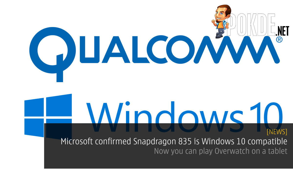 Microsoft confirmed the Qualcomm Snapdragon 835 is Windows 10 compatible — now you can play Overwatch on a tablet 33