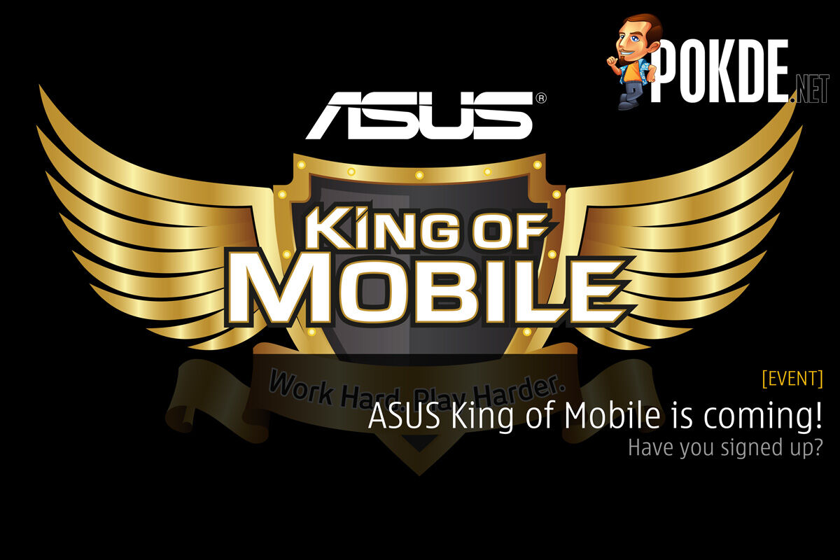 ASUS King of Mobile is coming! Join us to WIN a brand new ASUS Zenfone 3 Max! 35