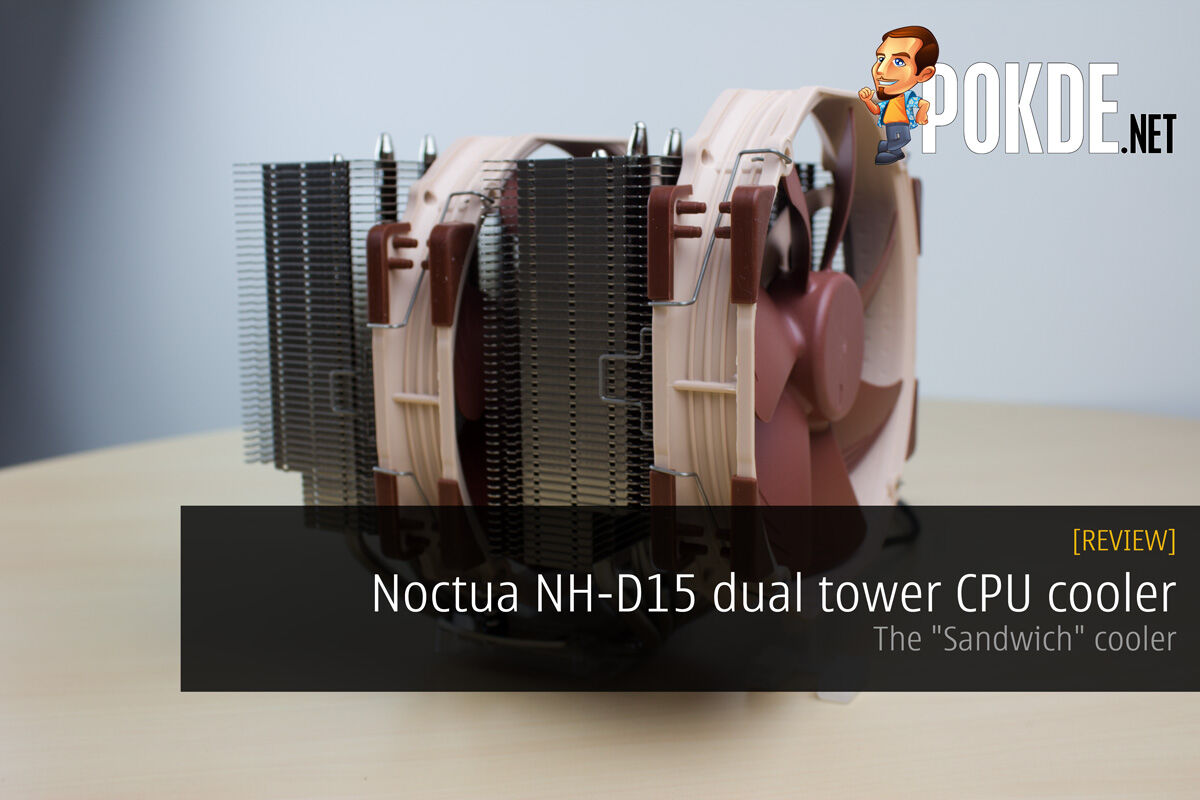 Noctua NH-D15 Dual Tower CPU Cooler Review —The Sandwich Cooler