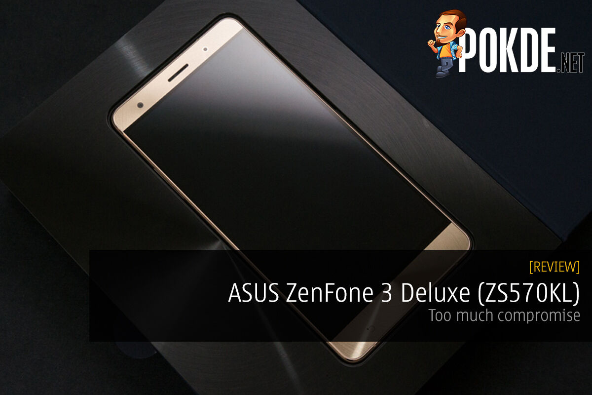 ASUS ZenFone 3 Deluxe (ZS570KL) Review — Too Much Compromise