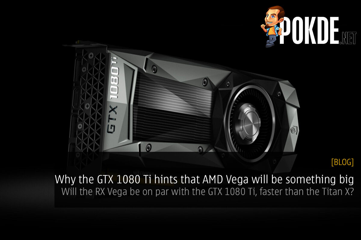 Why the GTX 1080 Ti hints that AMD Vega will be something big 32
