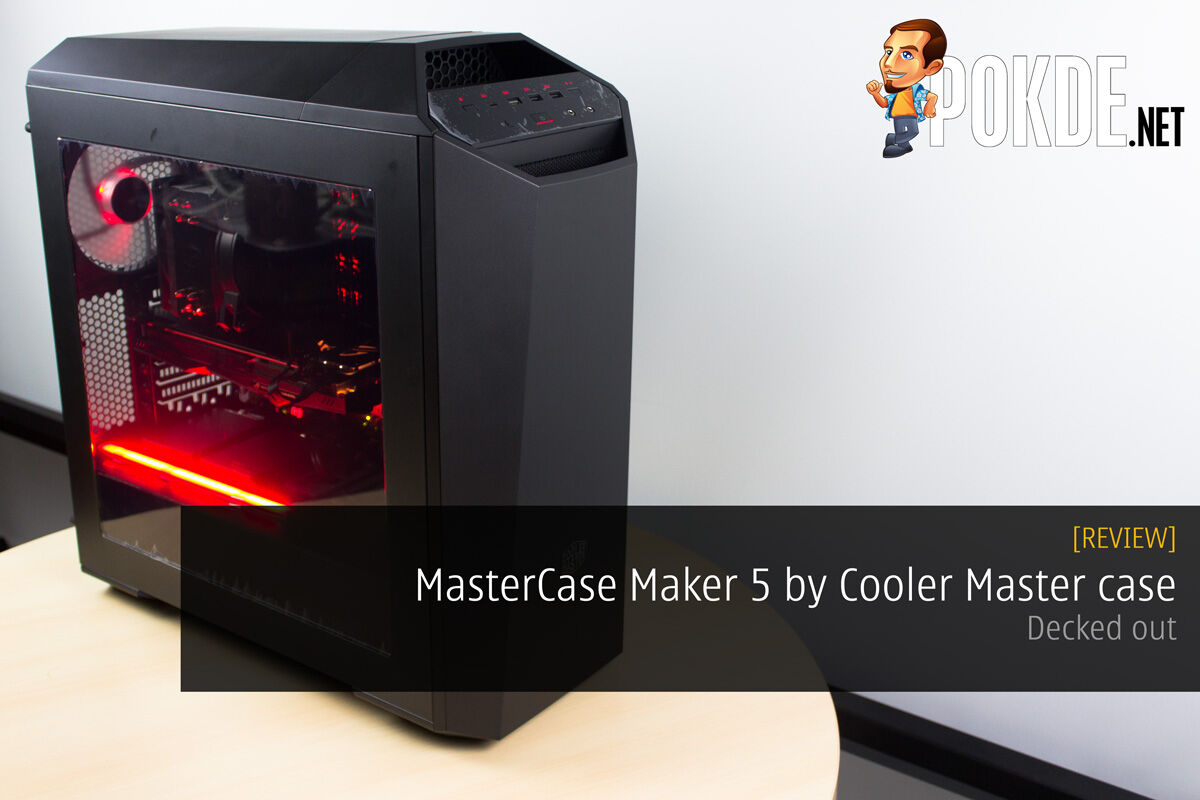 MasterCase Maker 5 by Cooler Master case review — decked out 32