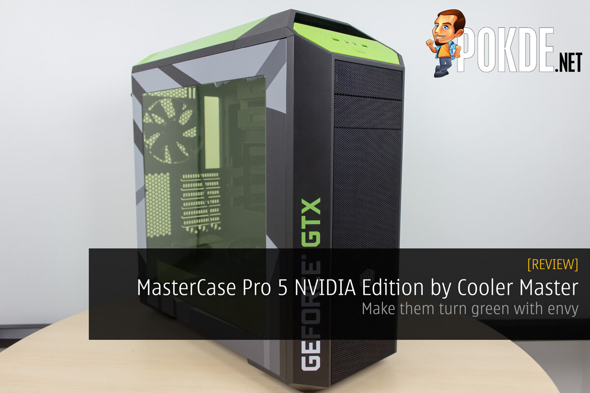 MasterCase Pro 5 NVIDIA Edition by Cooler Master case review — Make them turn green with envy 34