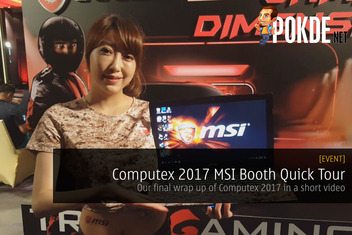Computex 2017 MSI Booth Quick Tour; Our final wrap-up of Computex 2017 in a short video 37