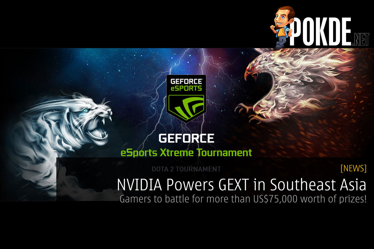 NVIDIA Powers GEXT in Southeast Asia Gamers to battle for more than US$75,000 worth of prizes! 26