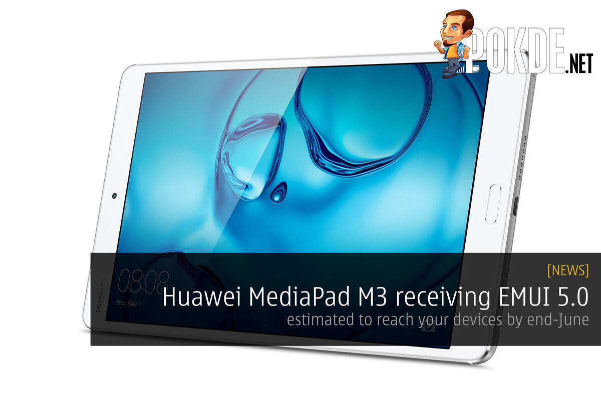 Huawei MediaPad M3 receiving EMUI 5.0; Estimated to reach your devices by end-June 26