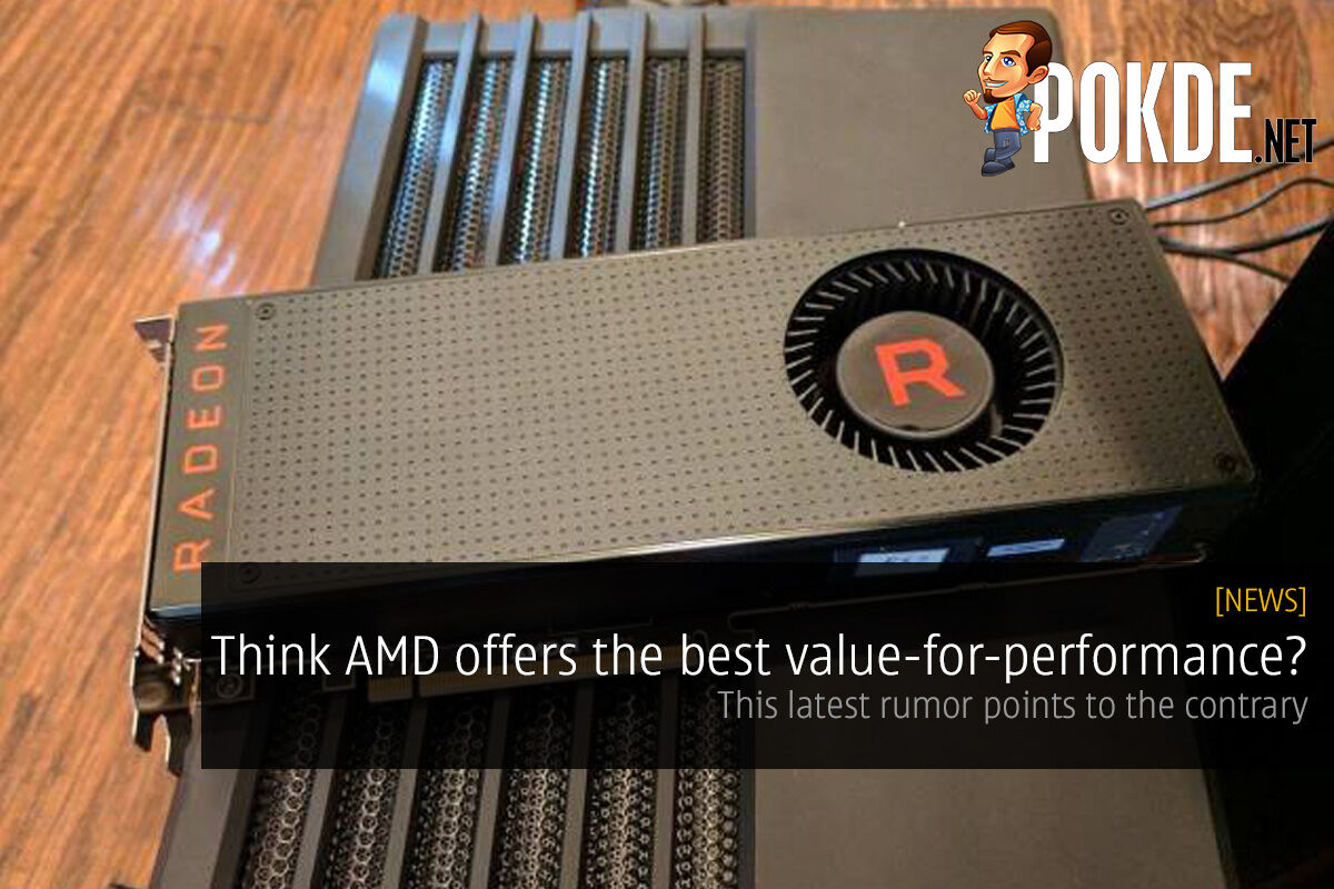Think AMD offers the best value-for-performance? This latest rumor says otherwise 36
