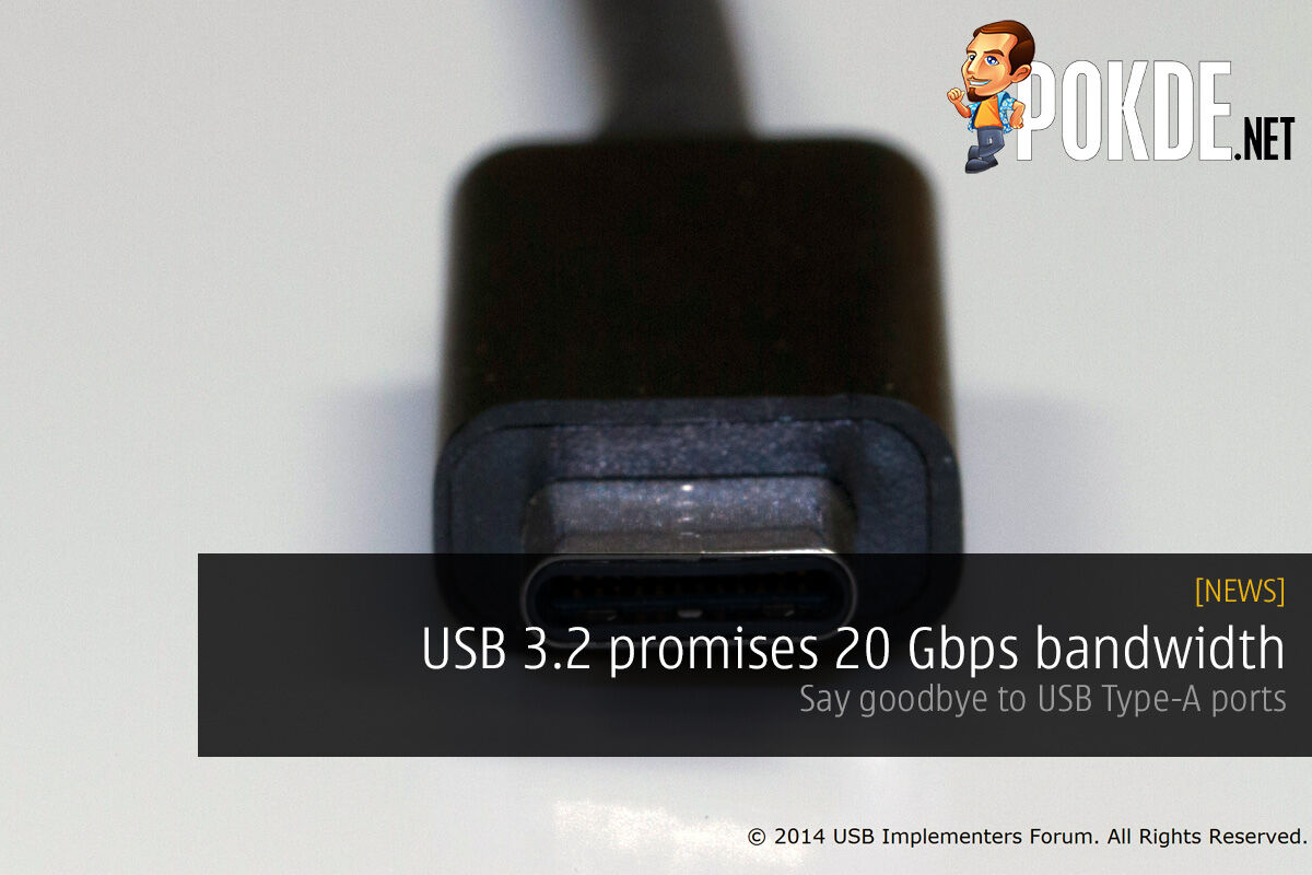 USB 3.2 promises 20 Gbps bandwidth; Say goodbye to USB Type-A ports 30