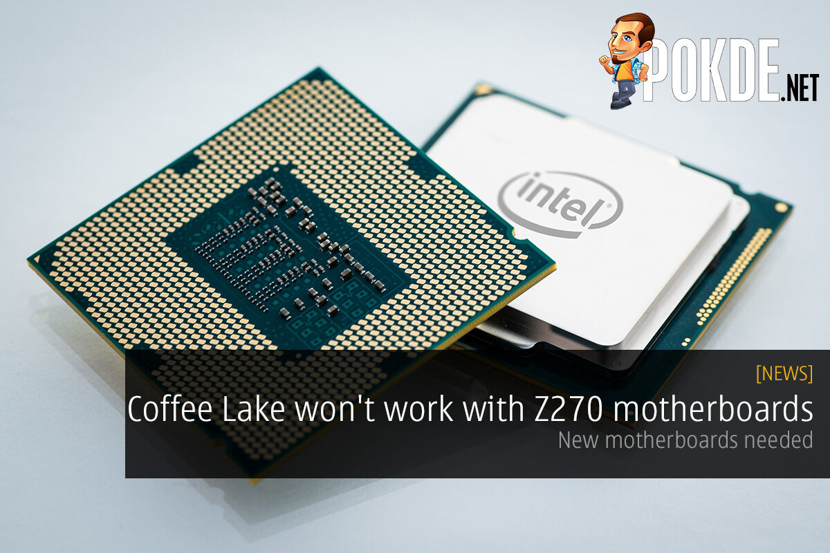 Coffee Lake won't work with Z270 motherboards; new motherboards needed 25