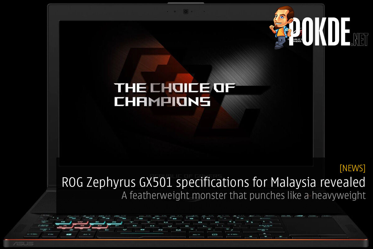 [EXCLUSIVE] ROG ZEPHYRUS GX501 specifications for Malaysia revealed; a featherweight monster that punches like a heavyweight 26