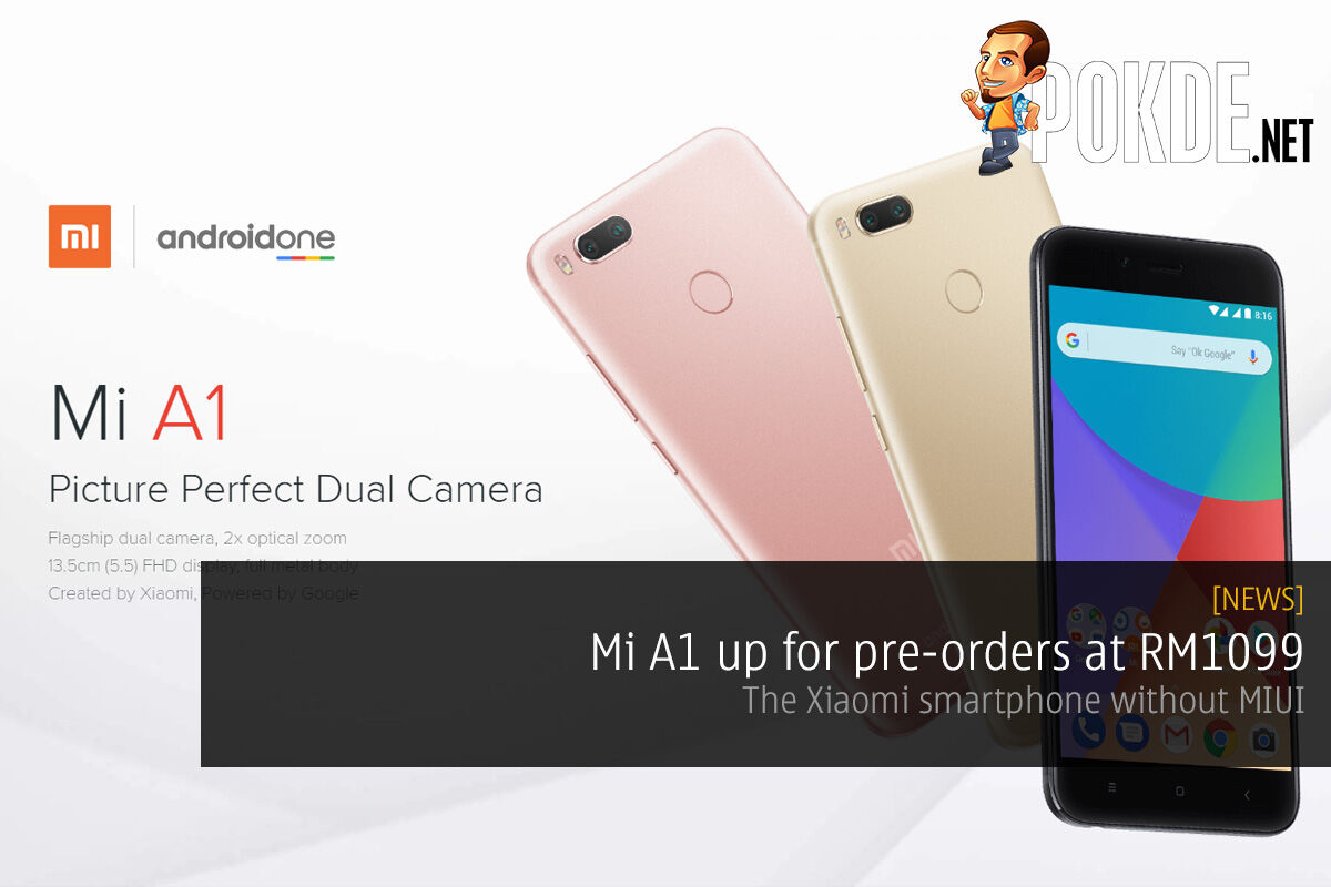 Mi A1 up for pre-orders at RM1099; the Xiaomi smartphone without MIUI 30