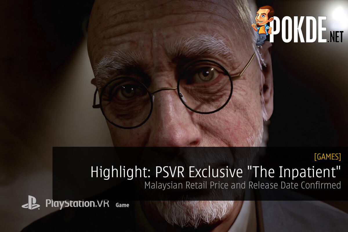 Highlight: PSVR Exclusive "The Inpatient"; Malaysian Retail Price and Release Date Confirmed 35