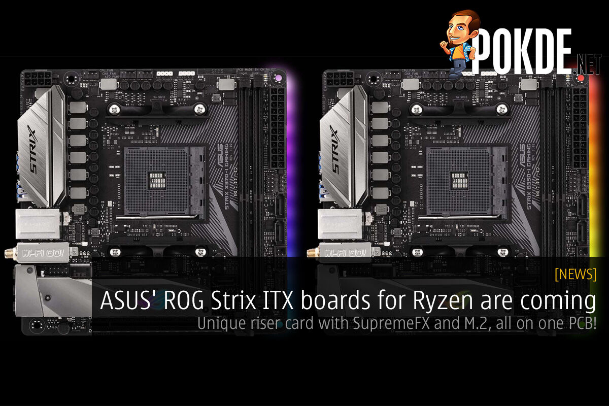 ASUS' ROG Strix ITX boards for Ryzen are coming; unique riser card with SupremeFX and M.2 on one PCB! 32