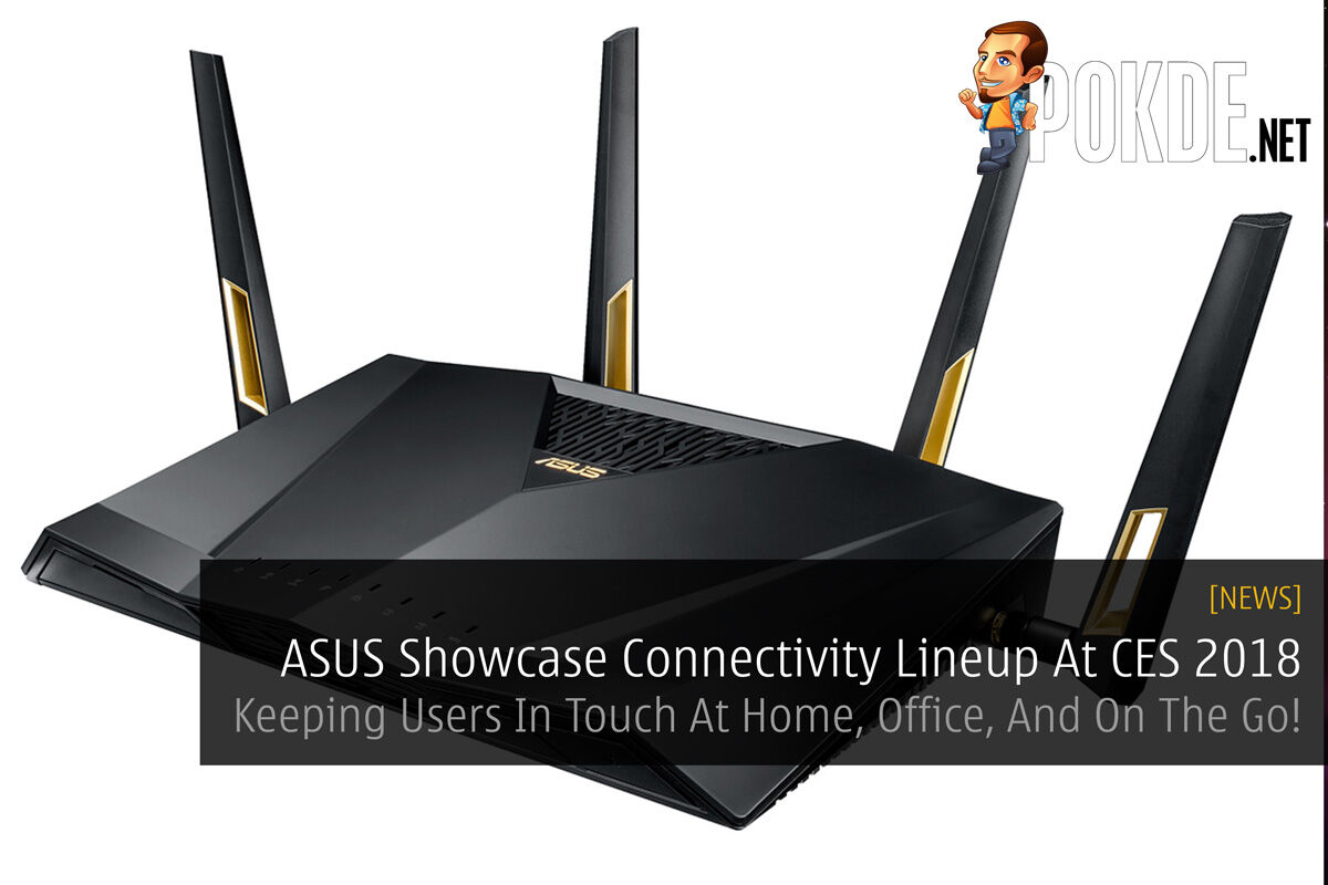 [CES2018] ASUS Showcase Connectivity Lineup At CES 2018 - Keeping Users In Touch At Home, Office, And On The Go! 41