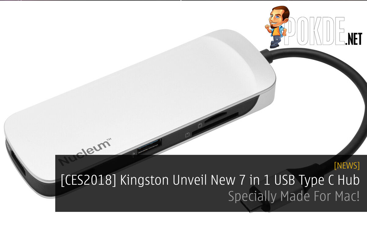 [CES2018] Kingston Unveil New 7 in 1 USB Type C Hub; Specially Made For Mac! 30