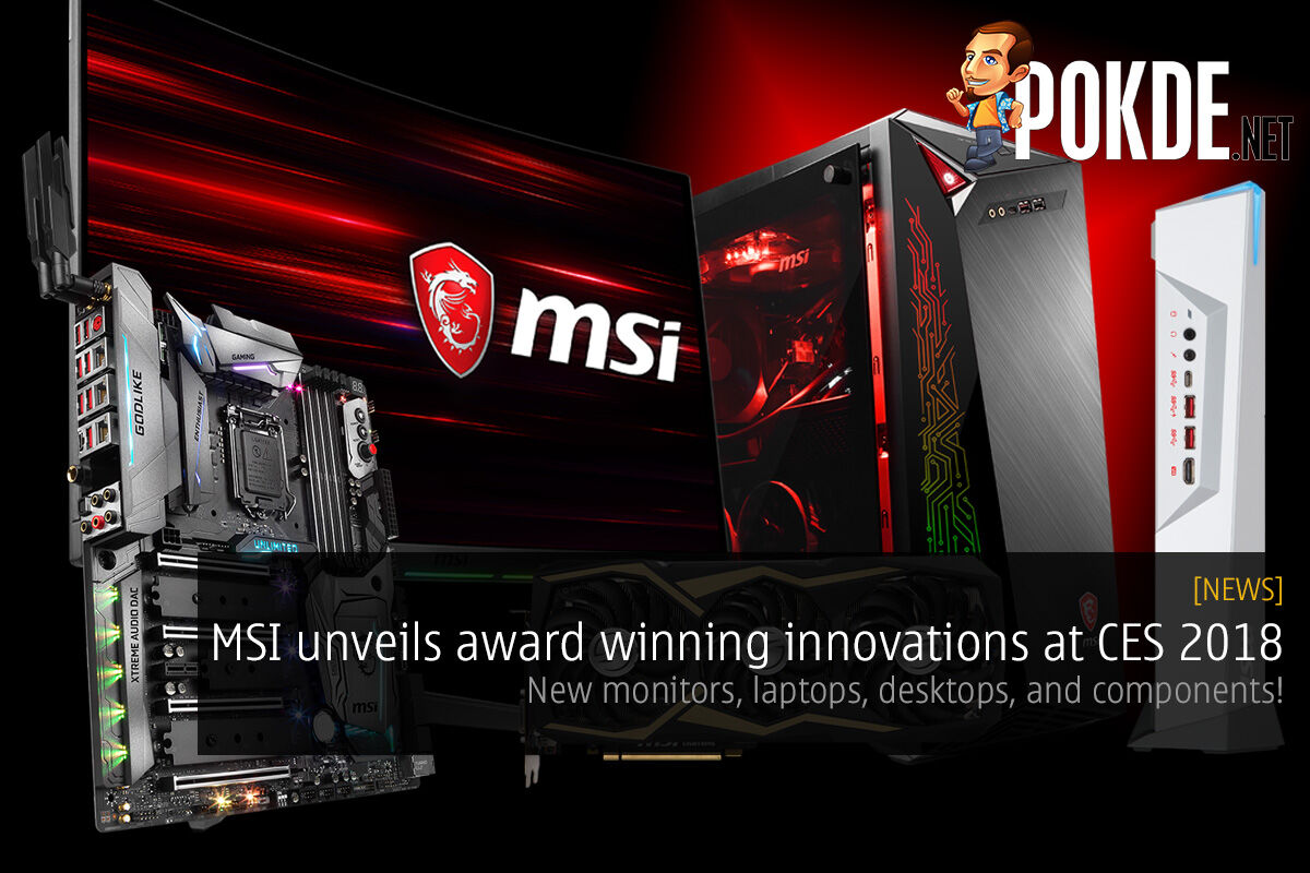 [CES2018] MSI unveils award winning innovations at CES 2018; new monitors, laptops, desktops, and components! 26