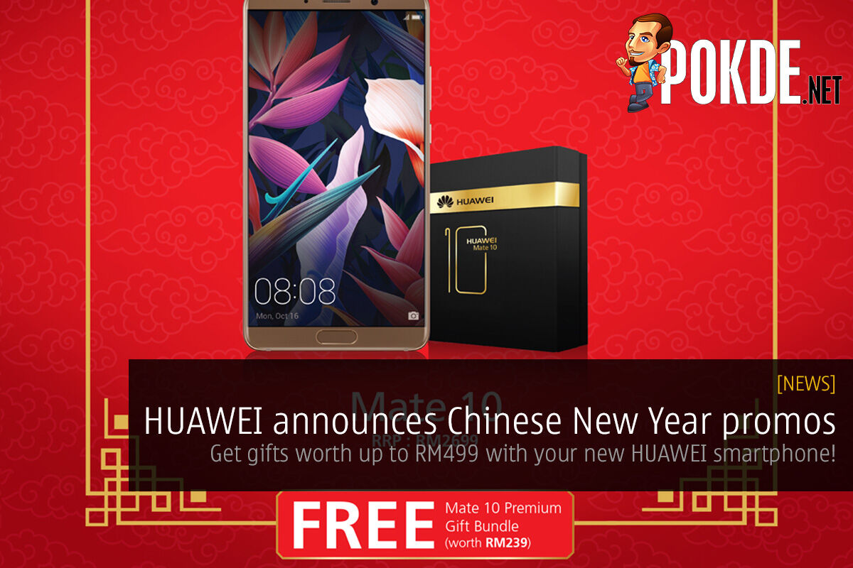 HUAWEI announces Chinese New Year promos; get exclusive merchandise worth up to RM499 with your new HUAWEI smartphone! 23