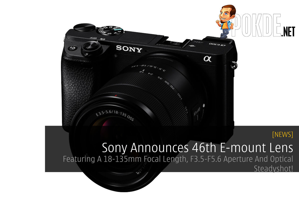[CES2018] Sony Announces 46th E-mount Lens - Featuring A 18-135mm Focal Length, F3.5-F5.6 Aperture And Optical Steadyshot! 38
