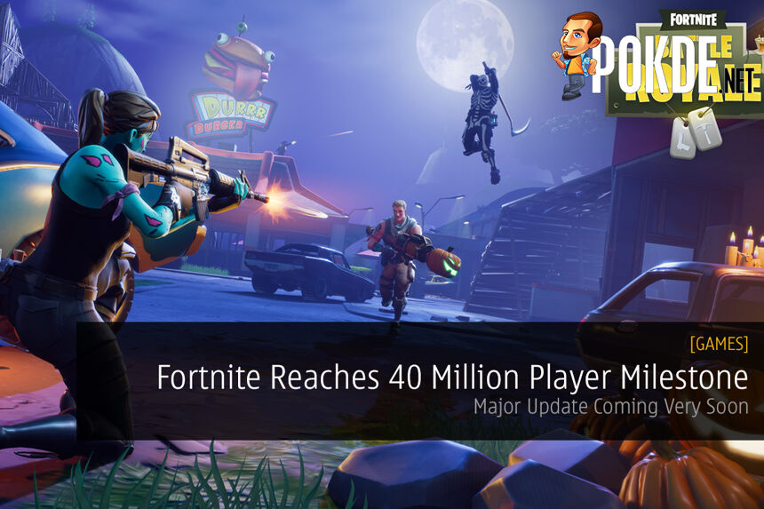 Fortnite Reaches 40 Million Player Milestone; Major Update Coming Very