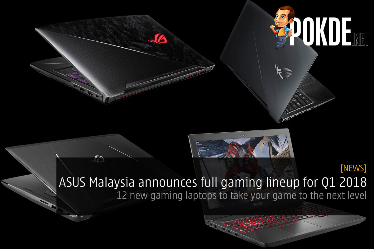 ASUS Malaysia announces full gaming lineup for Q1 2018; 12 new gaming laptops to take your gaming to the next level 40