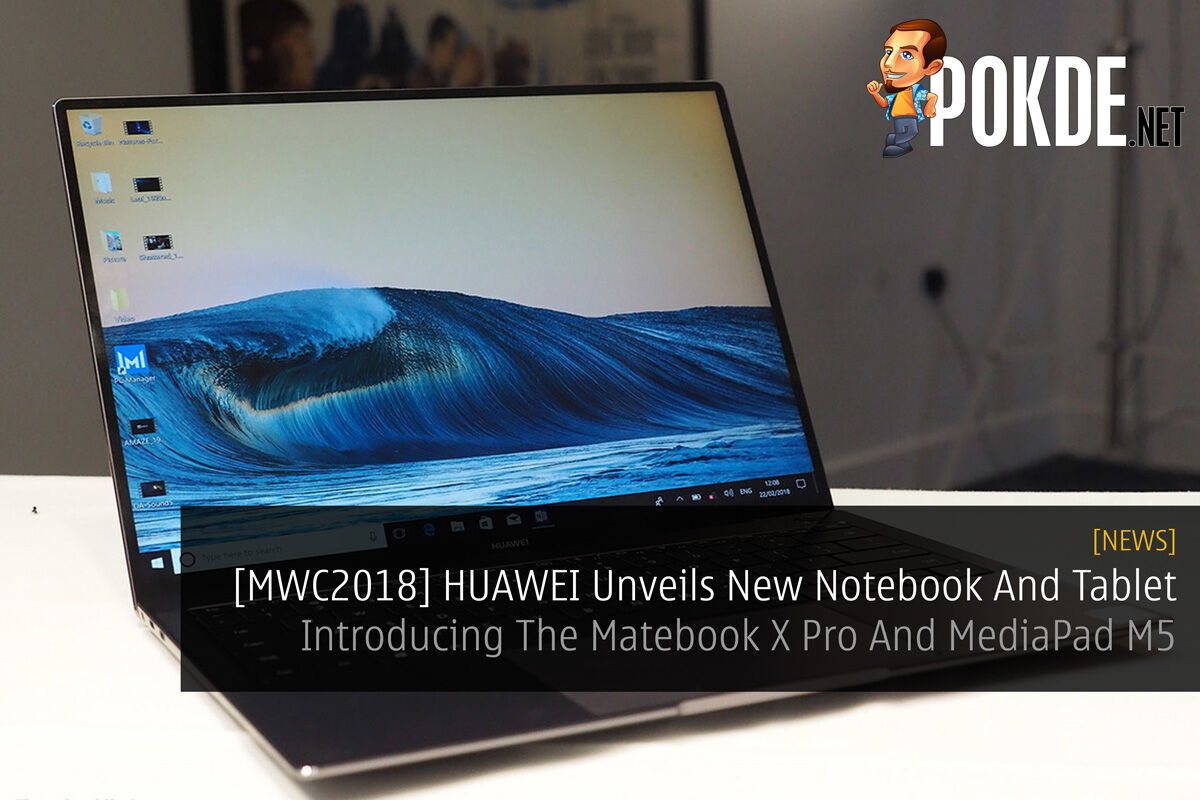 [MWC2018] HUAWEI Unveils New Notebook And Tablet - Introducing The Matebook X Pro And MediaPad M5 23