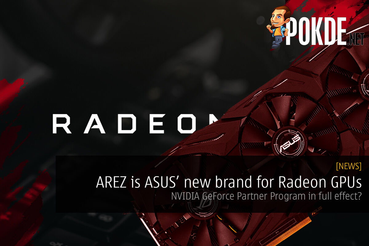 AREZ is ASUS’ new brand for Radeon GPUs — NVIDIA GeForce Partner Program in full effect? 32