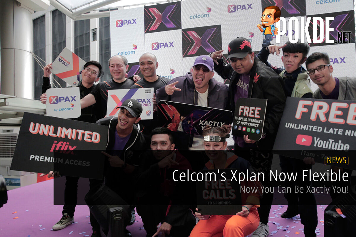 Celcom's Xplan Now Flexible - Now You Can Be Xactly You! 31