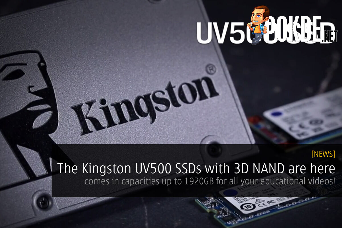 The Kingston UV500 SSDs with 3D NAND are here — the new Kingston UV500 SSDs comes in capacities up to 1920GB for all your educational videos! 28