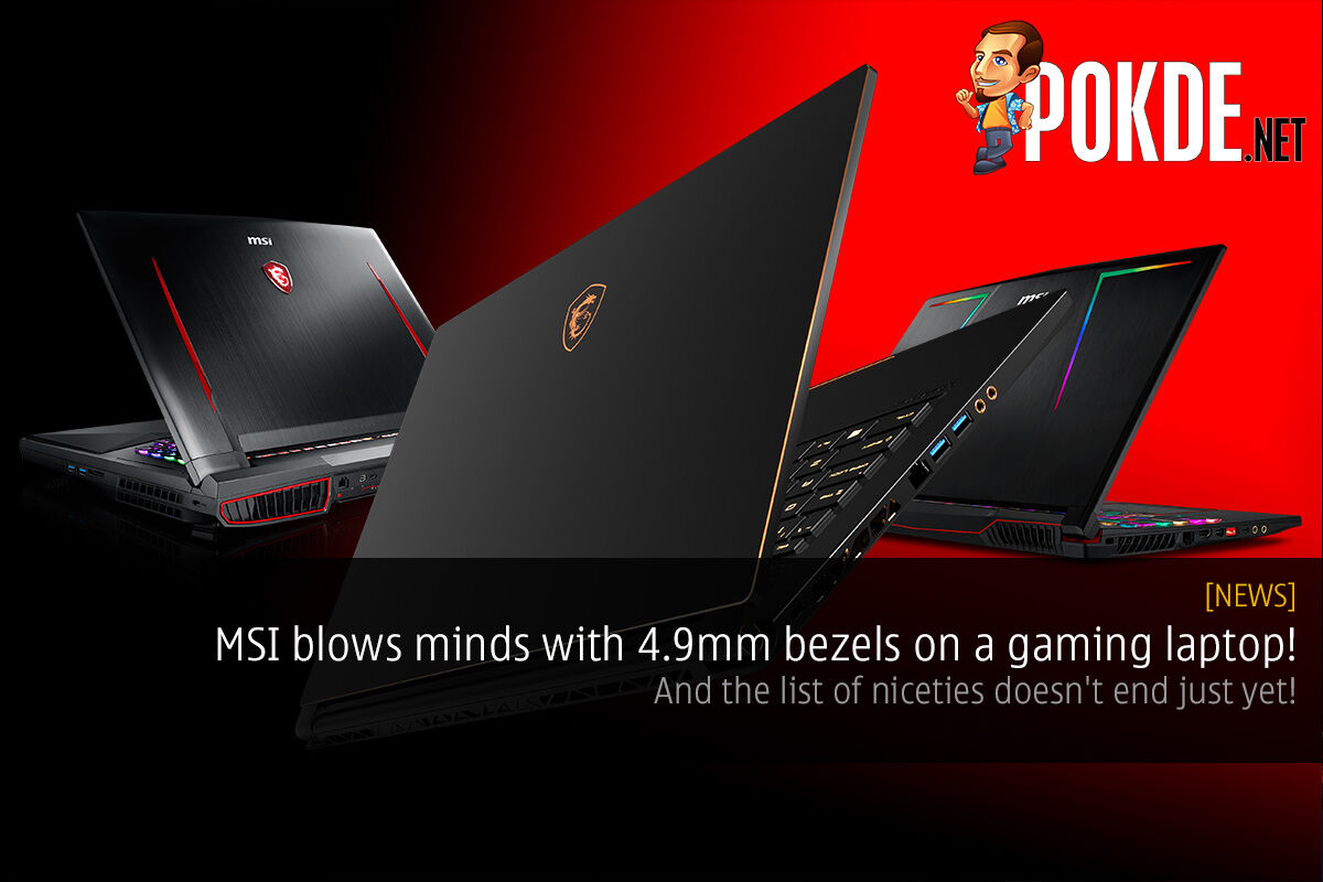 MSI blows minds with 4.9mm bezels on a gaming laptop! And the list of niceties doesn't end just yet! 34