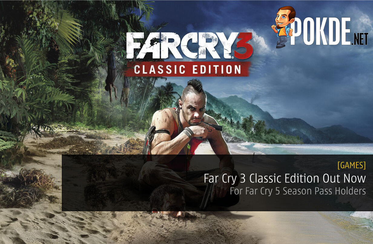 Far Cry 3 Classic Edition Out Now For Far Cry 5 Season Pass Holders –