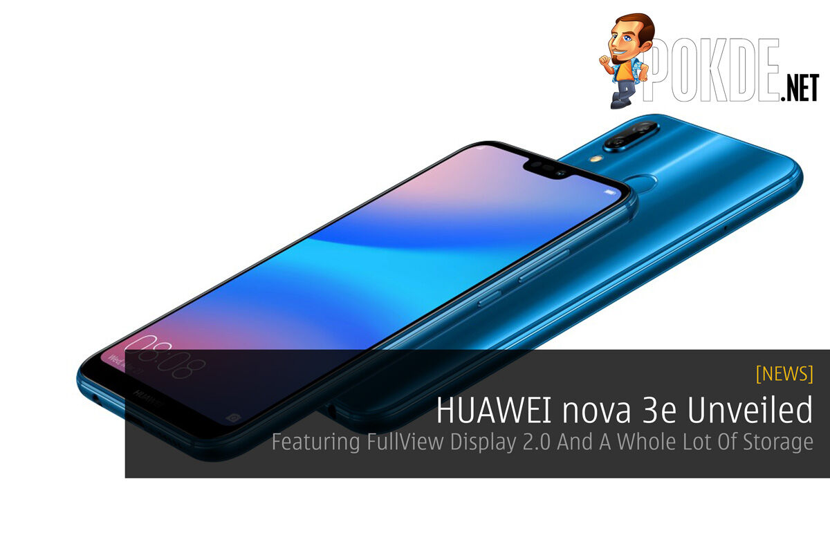 HUAWEI nova 3e Unveiled - Featuring FullView Display 2.0 And A Whole Lot Of Storage 30