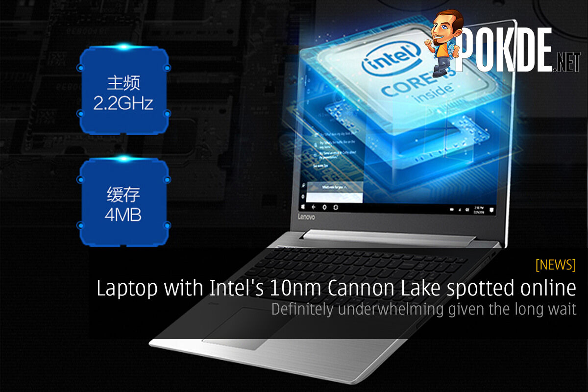 Laptop with Intel's 10nm Cannon Lake spotted online — definitely underwhelming given the long wait 35