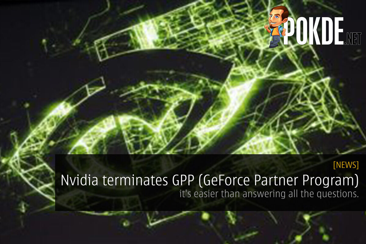 NVIDIA terminates GPP (GeForce Partner Program) - it's easier than answering all the questions. 29