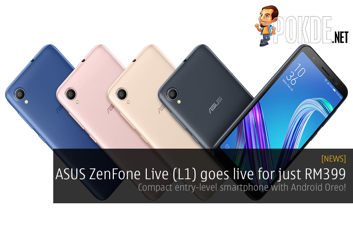 ASUS ZenFone Live (L1) goes live for just RM399 — compact entry-level smartphone with Android Oreo! 34