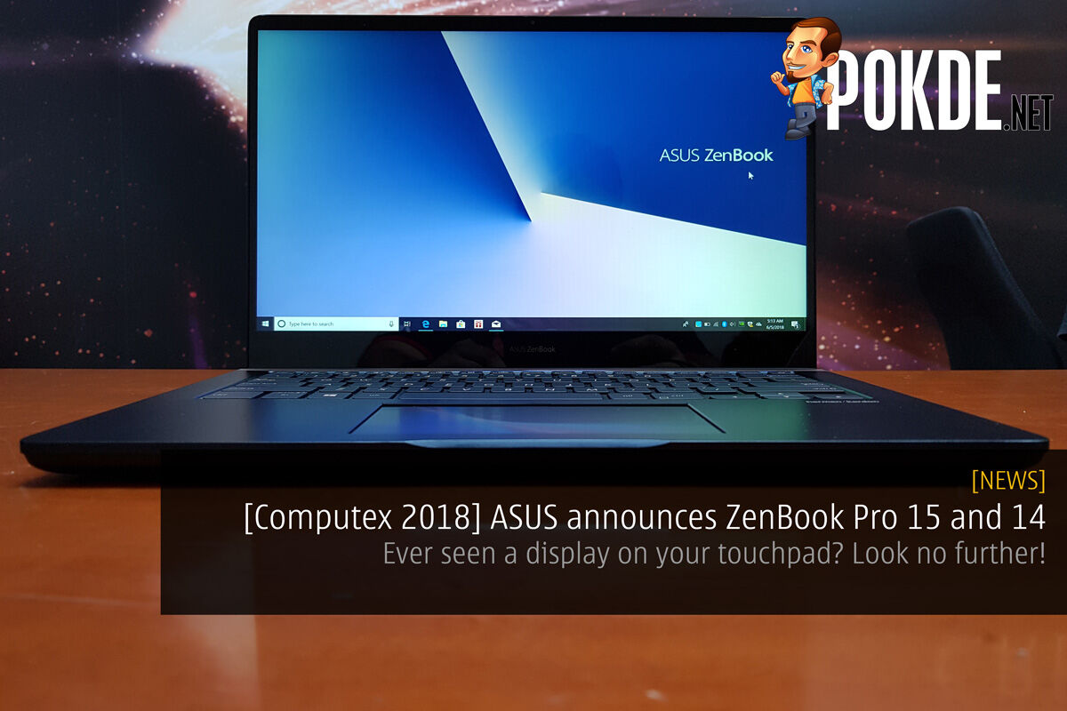 [Computex 2018] ASUS announces ZenBook Pro 15 (UX580) and ZenBook Pro 14 (UX480) - Ever seen a display on your touchpad? Look no further! 32