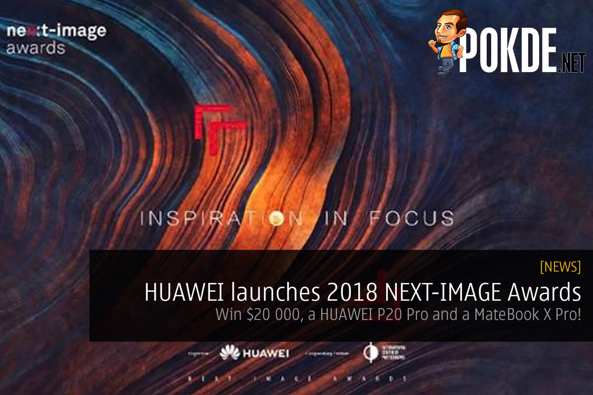 HUAWEI launches 2018 NEXT-IMAGE Awards — win $20 000, a HUAWEI P20 Pro and a MateBook X Pro! 29