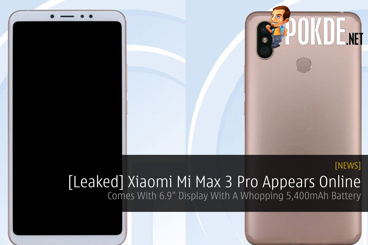 [Leaked] Xiaomi Mi Max 3 Pro Appears Online — Comes With 6.9" Display With A Whopping 5,400mAh Battery 33