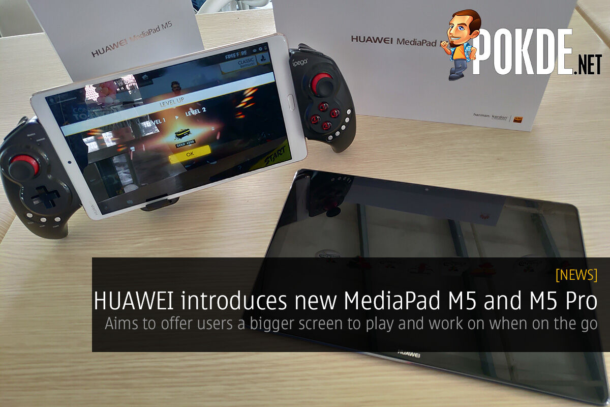 HUAWEI announces the new MediaPad M5 and MediaPad M5 Pro — aims to offer users a bigger screen to play or work on when on the go 27