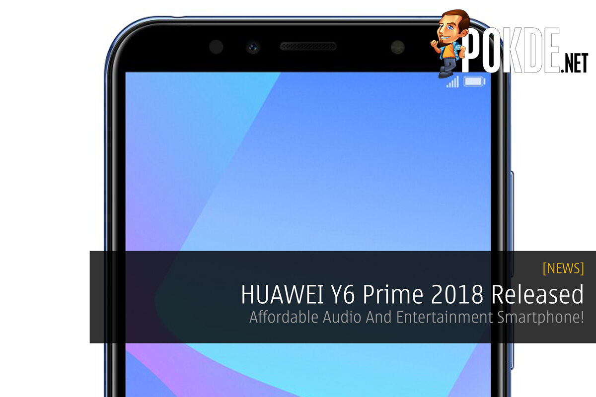 HUAWEI Y6 Prime 2018 Released — Affordable Audio And Entertainment Smartphone! 28