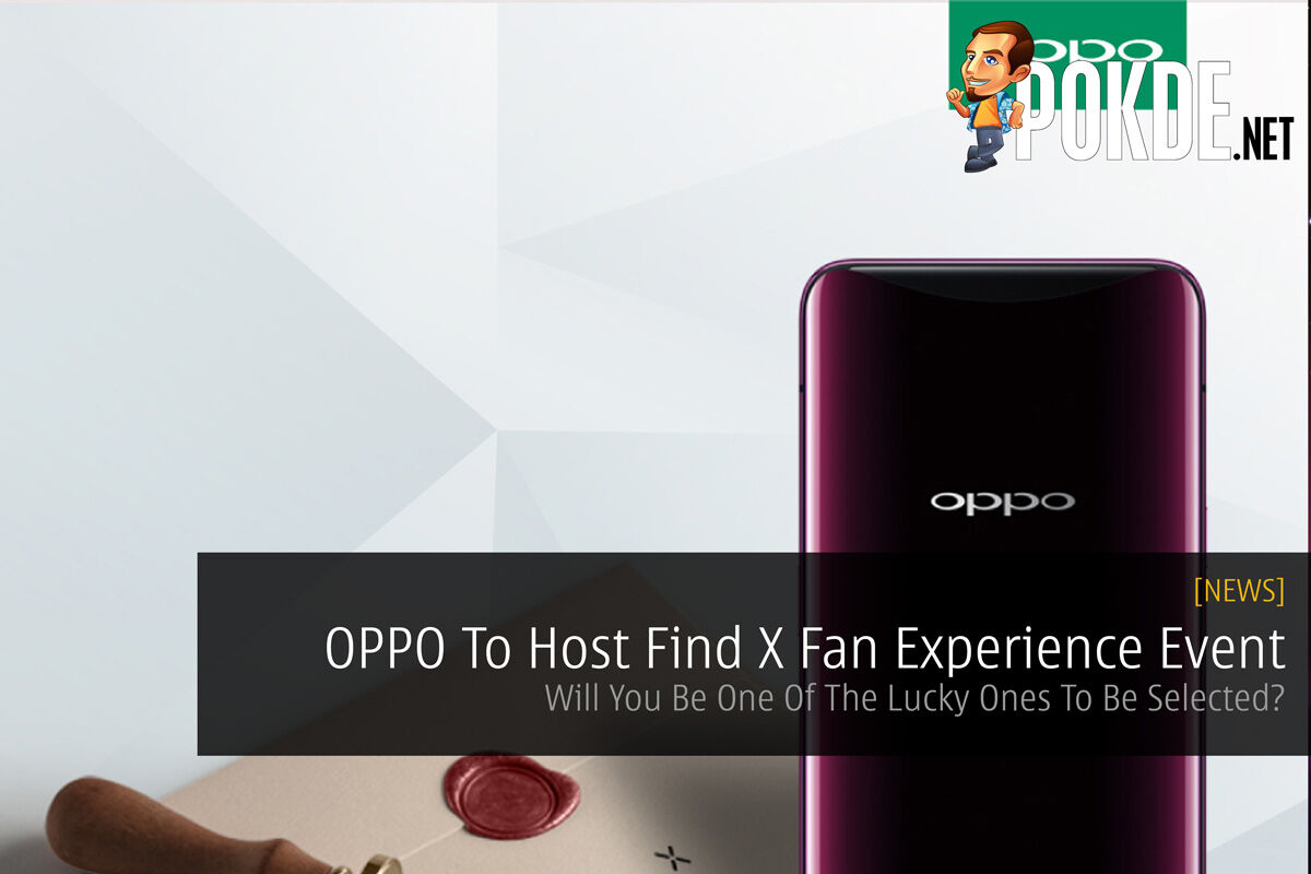 OPPO To Host Find X Fan Experience Event — Will You Be One Of The Lucky Ones To Be Selected? 33