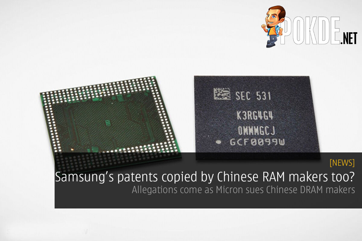 Samsung's patents copied by Chinese RAM makers too? Allegations come as Micron sues Chinese DRAM makers 34